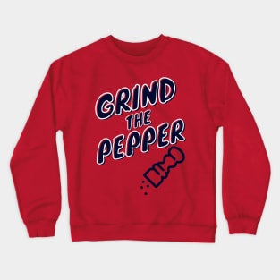 Grind The Pepper Crewneck Sweatshirt